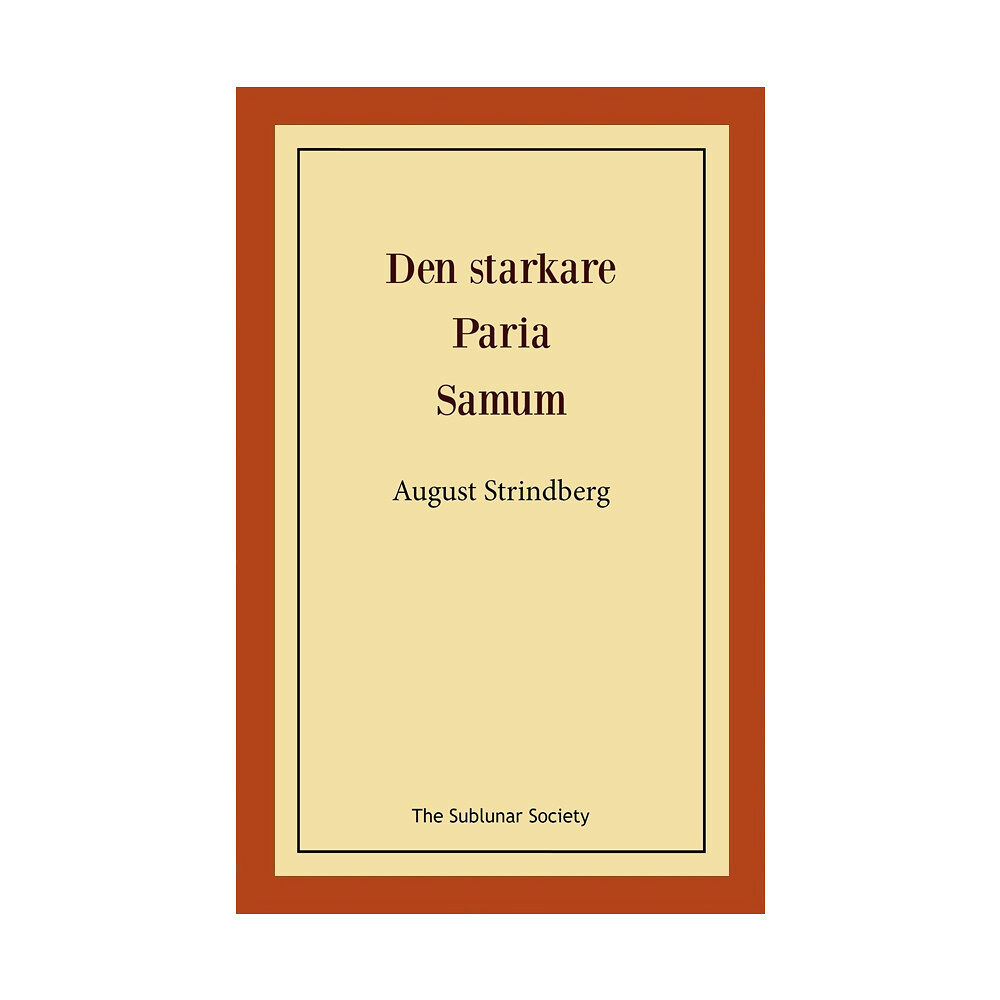 August Strindberg Den starkare ; Paria ; Samum (häftad)