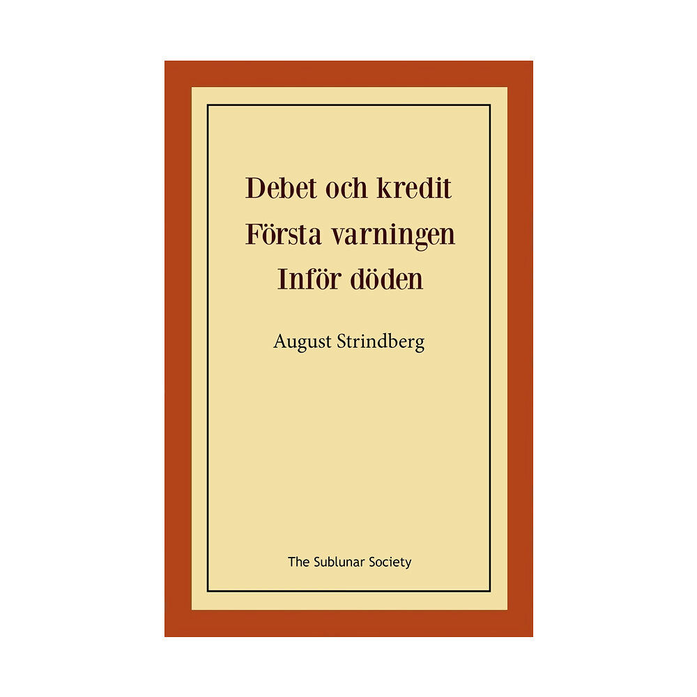 August Strindberg Debet och kredit ; Första varningen ; Inför döden (häftad)