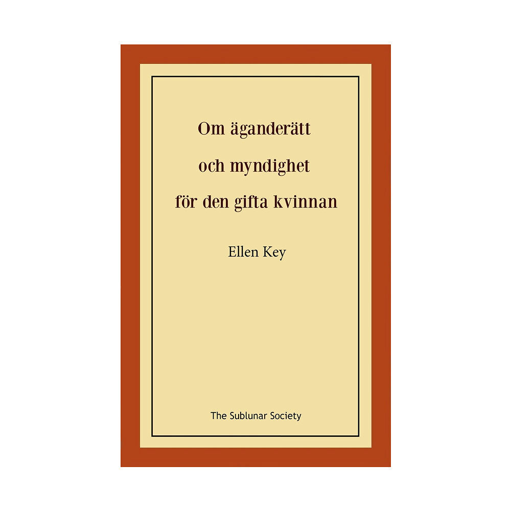 Ellen Key Om äganderätt och myndighet för den gifta kvinnan (häftad)