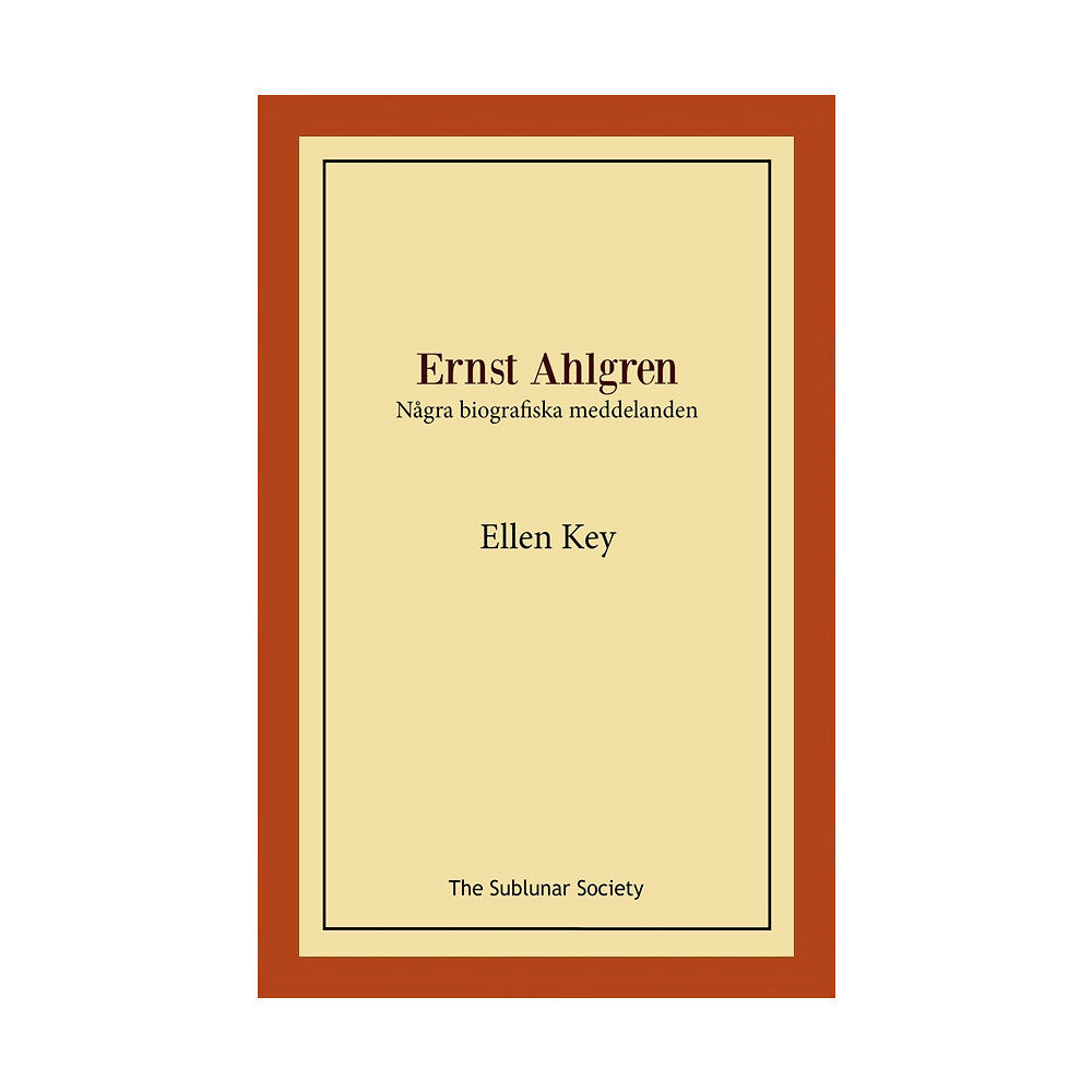 Ellen Key Ernst Ahlgren : några biografiska meddelanden (häftad)