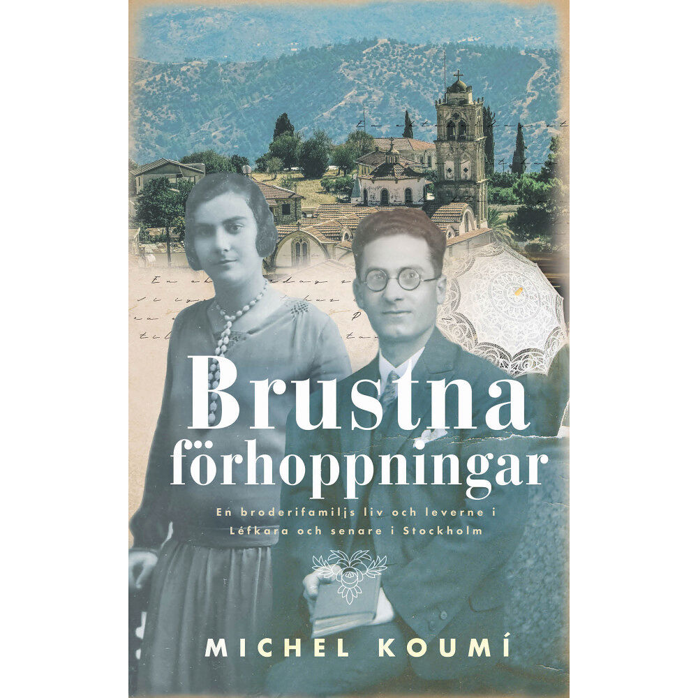 Michel Koumi Brustna förhoppningar : en broderifamiljs liv och leverne i Léfkara och senare i Stockholm (inbunden)