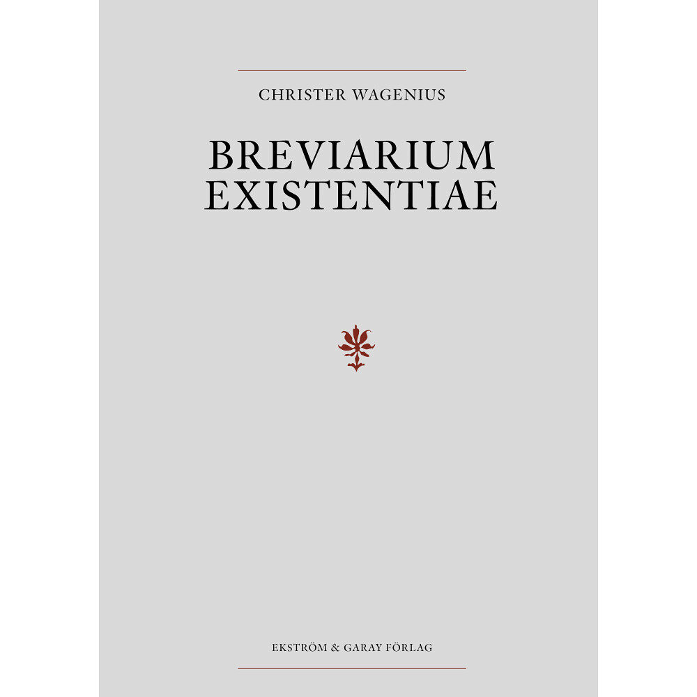 Christer Wagenius Breviarium Existentiae (inbunden)