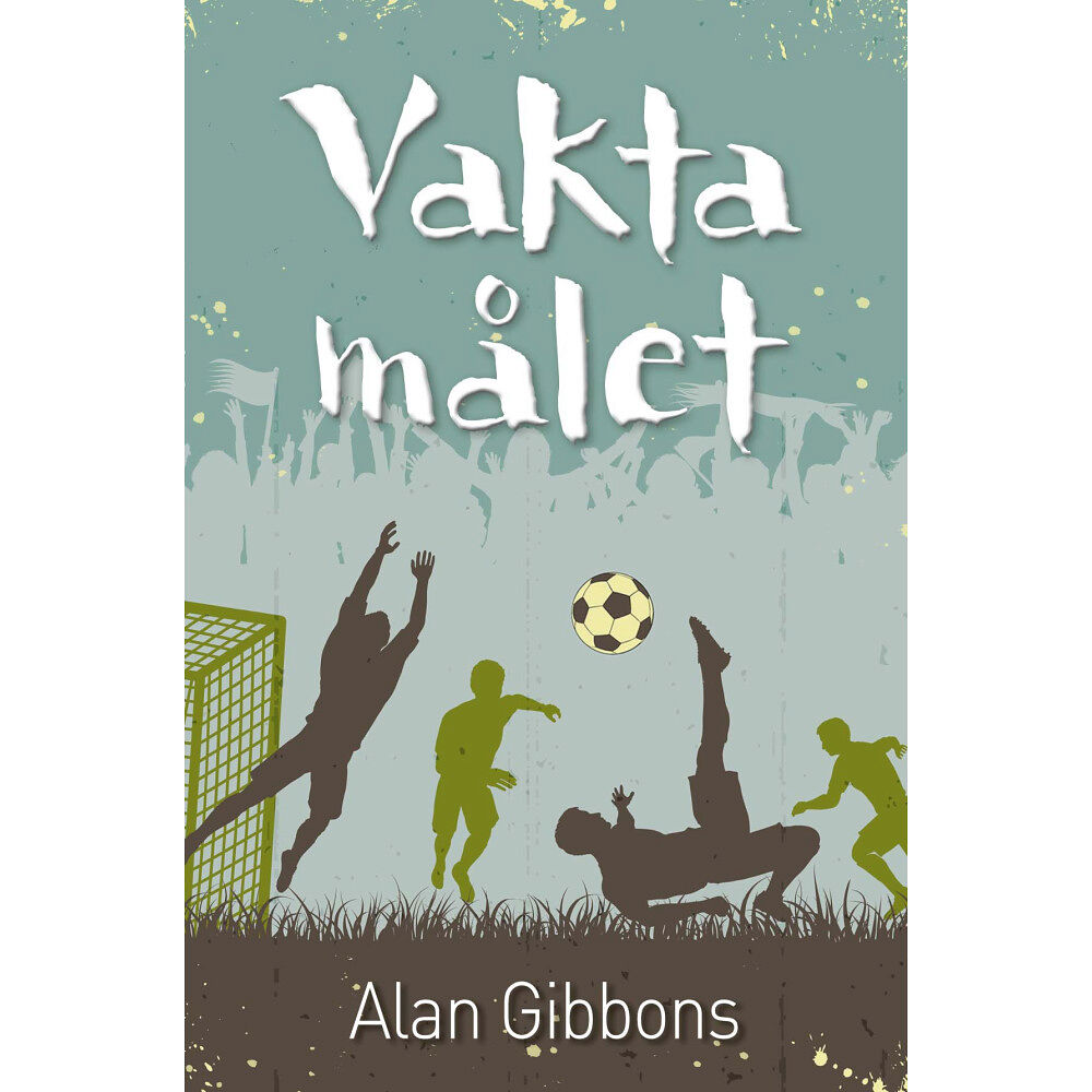 Alan Gibbons Vakta målet (inbunden)