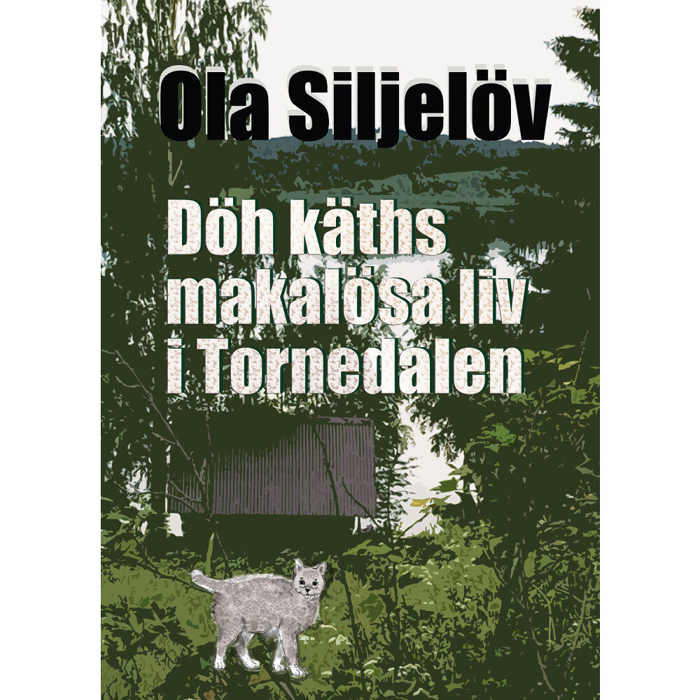 Ola Siljelöv Döh käths makalösa liv i Tornedalen (inbunden)