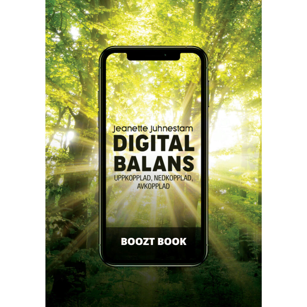 Jeanette Juhnestam BooztBook. Digital balans : uppkopplad, nedkopplad, avkopplad (häftad)