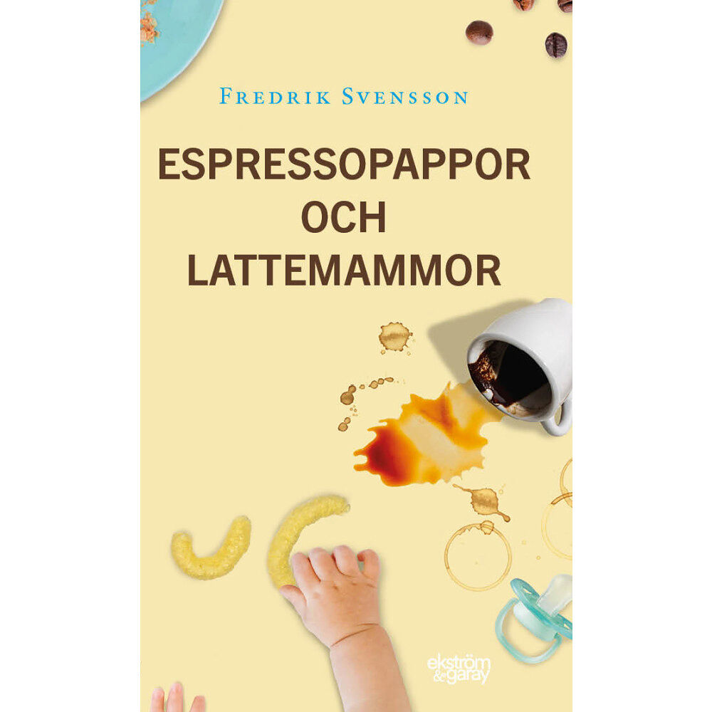 Fredrik Svensson Espressopappor och lattemammor (inbunden)