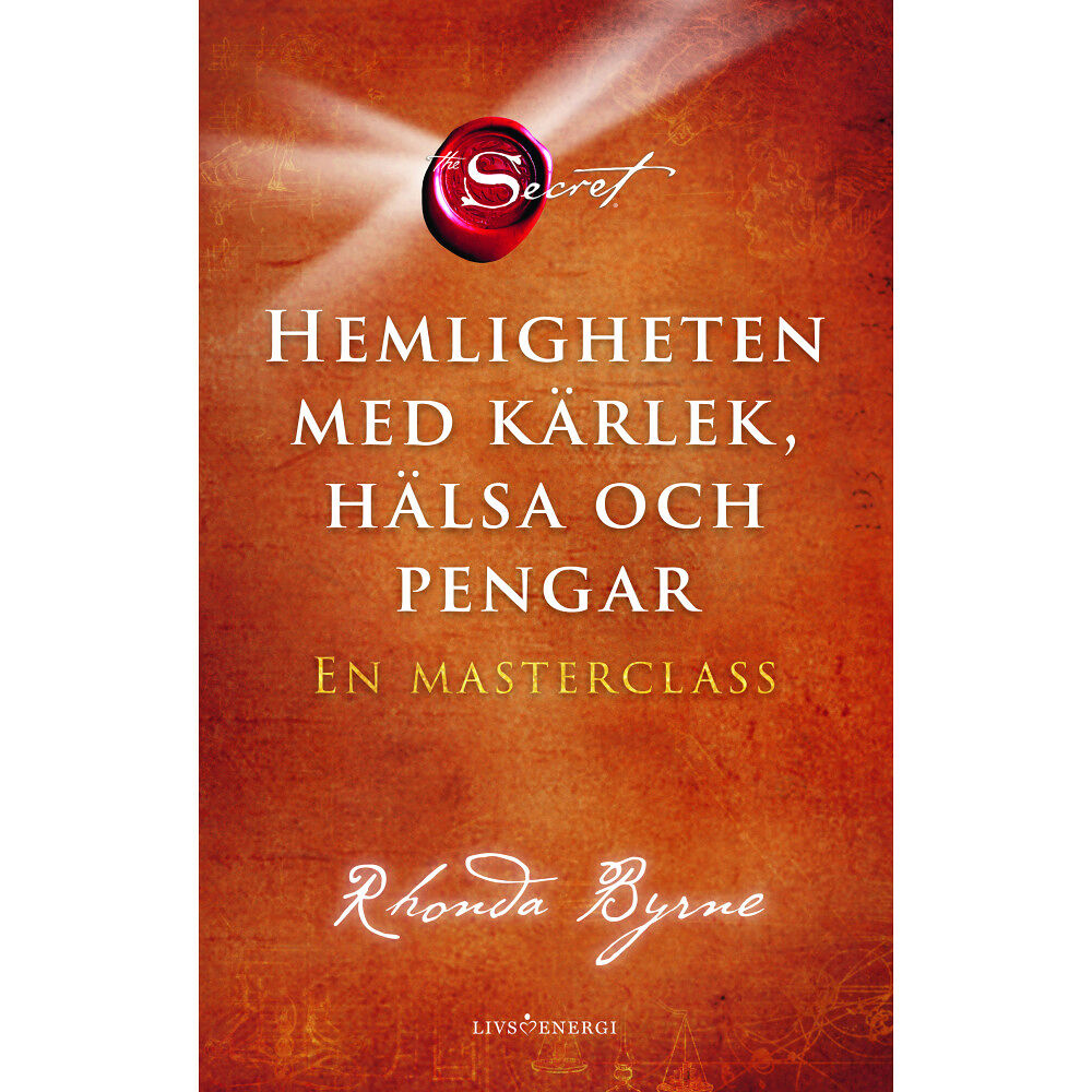 Rhonda Byrne Hemligheten med kärlek, hälsa och pengar : en masterclass (inbunden)