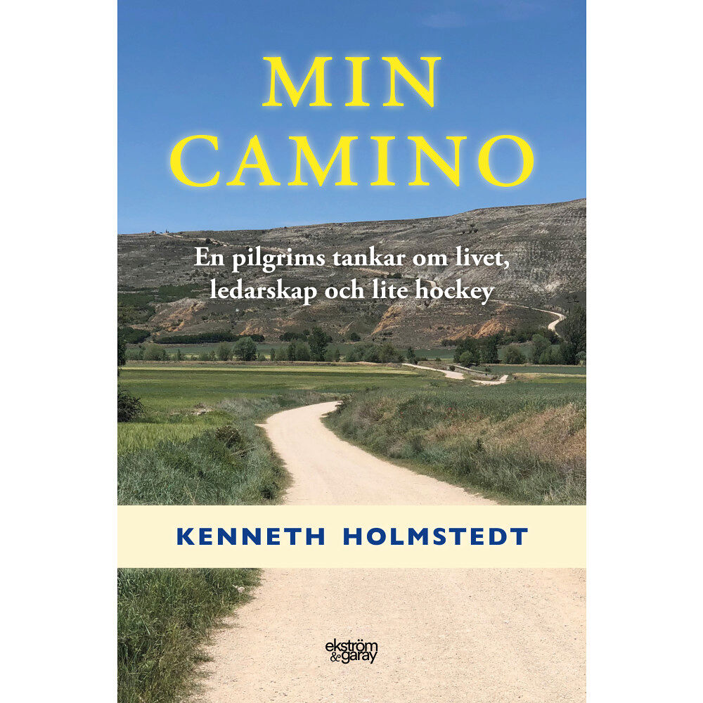 Kenneth Holmstedt Min Camino : en pilgrims tankar om livet, ledarskap och lite hockey (bok, danskt band)