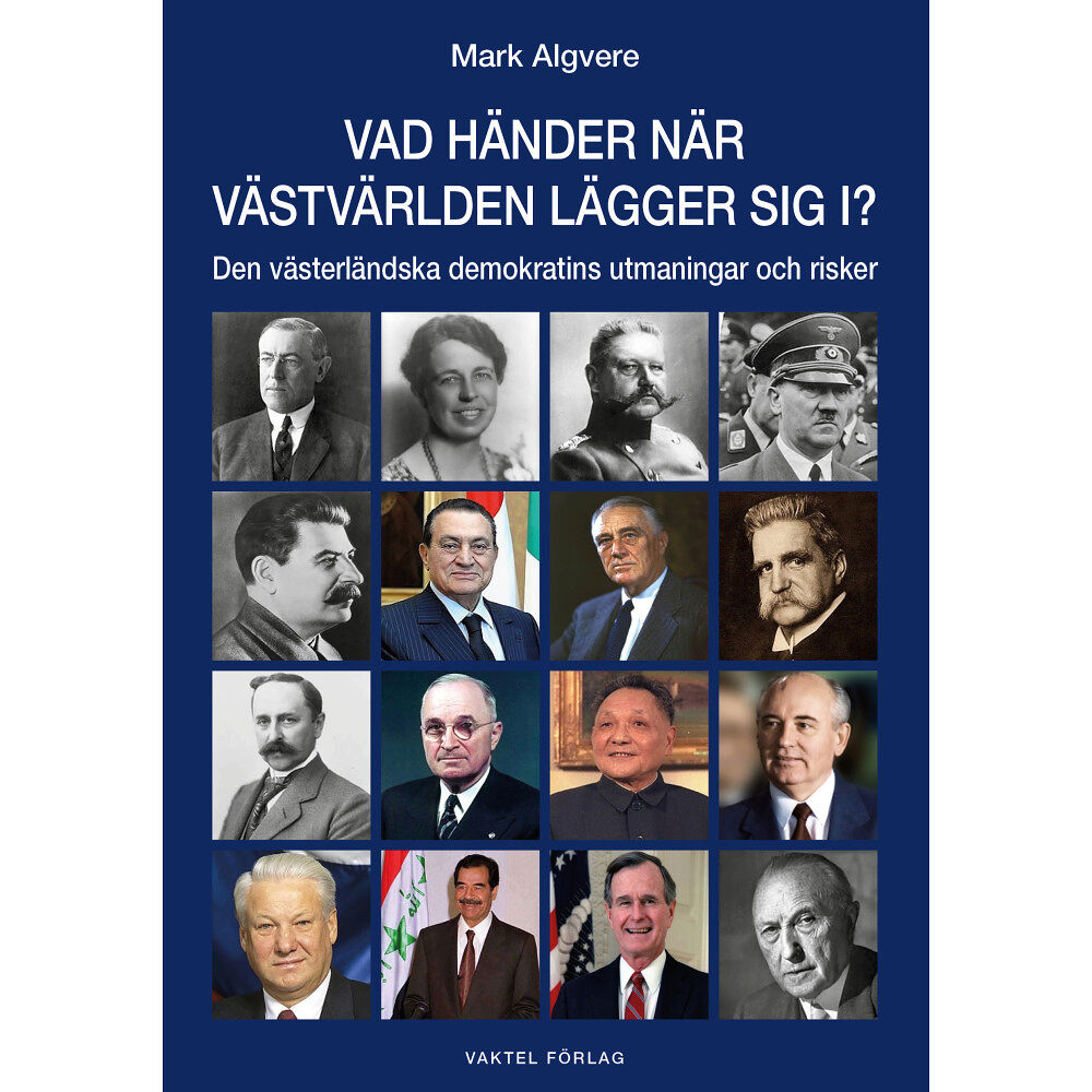 Mark Algvere Vad händer när västvärlden lägger sig i? : Den västerländska demokratins utmaningar och risker (bok, kartonnage)