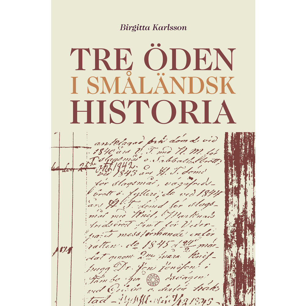 Birgitta Karlsson Tre öden i småländsk historia (inbunden)