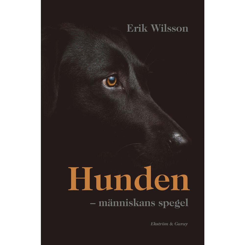 Erik Wilsson Hunden : människans spegel (inbunden)