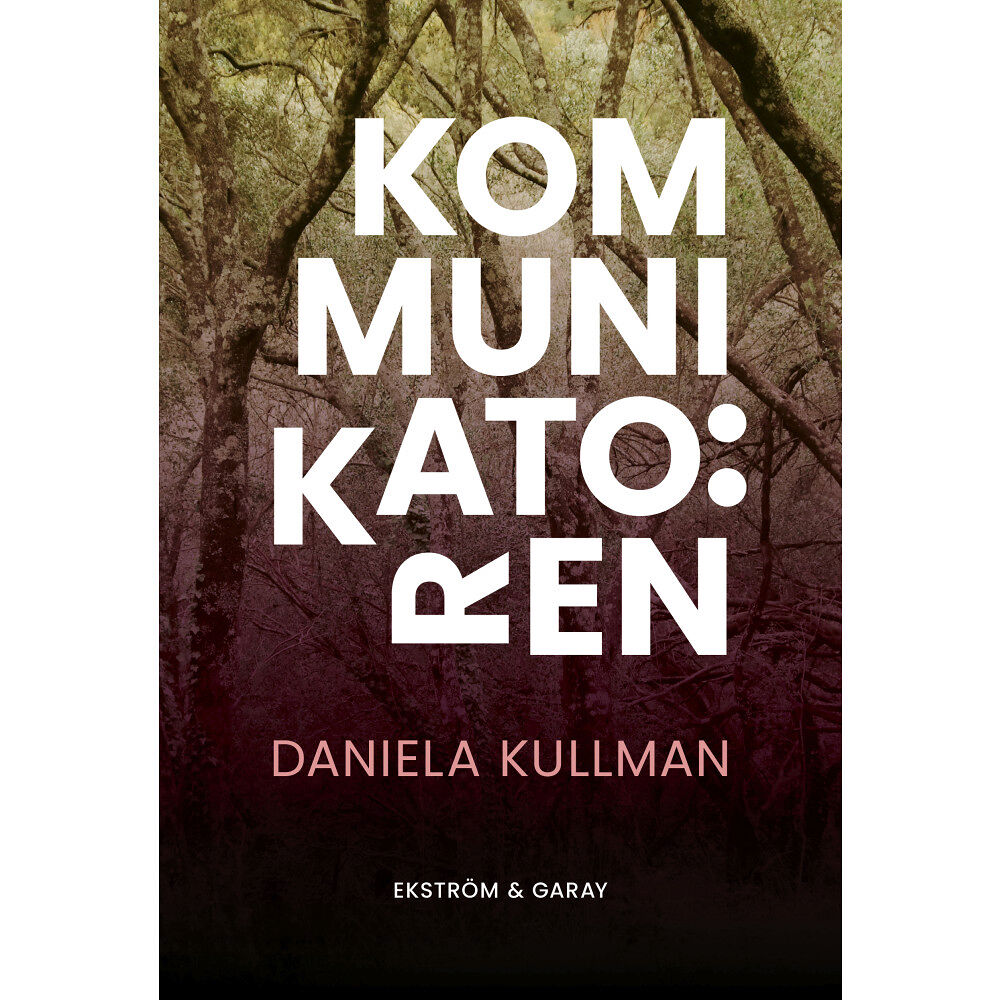 Daniela Kullman Kommunikatören (inbunden)