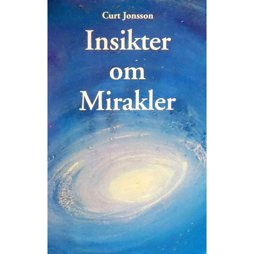 Curt Jonsson Insikter om mirakler (häftad)