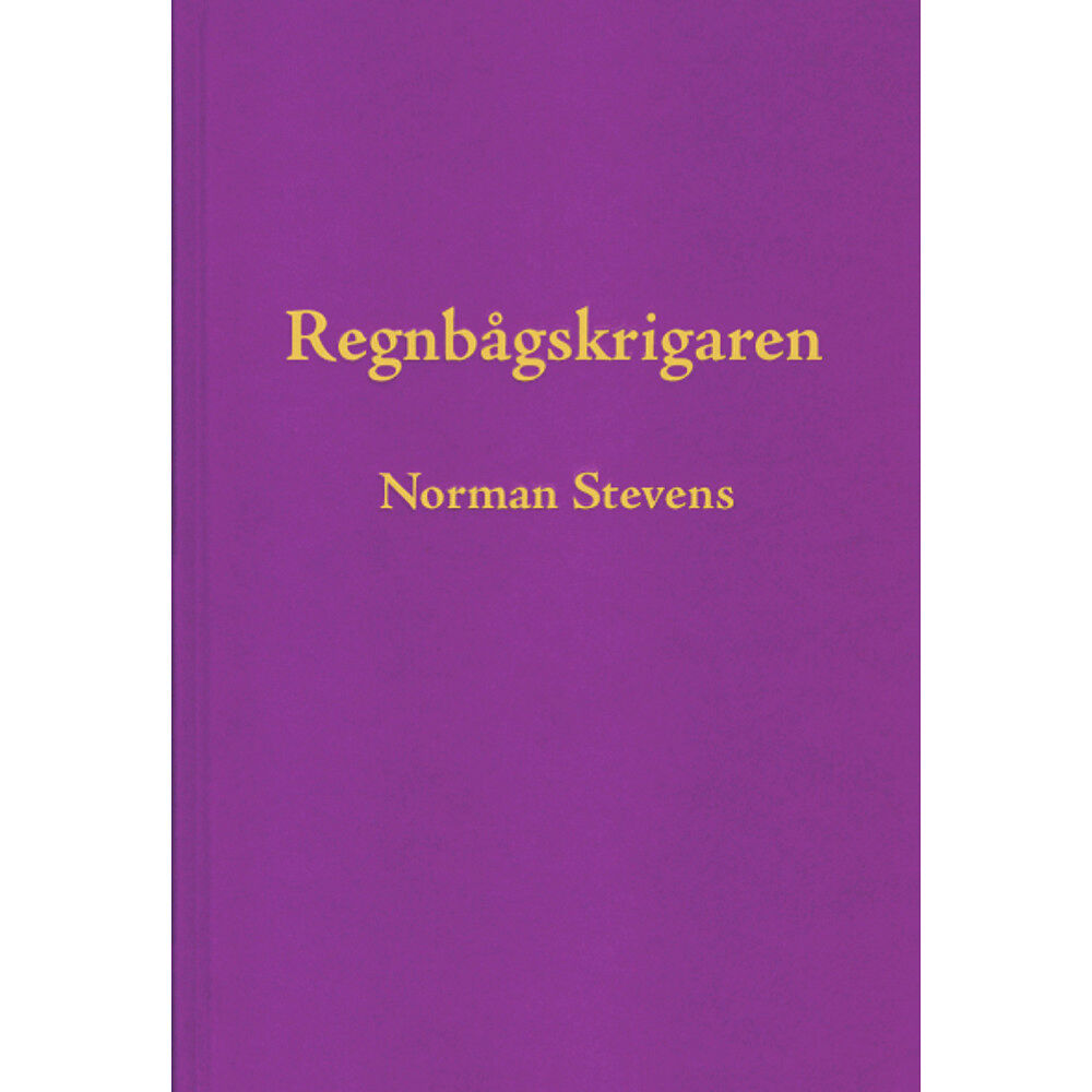 Norman Stevens Regnbågskrigaren : en minnesutgåva tillägnad Norman Stevens (inbunden)