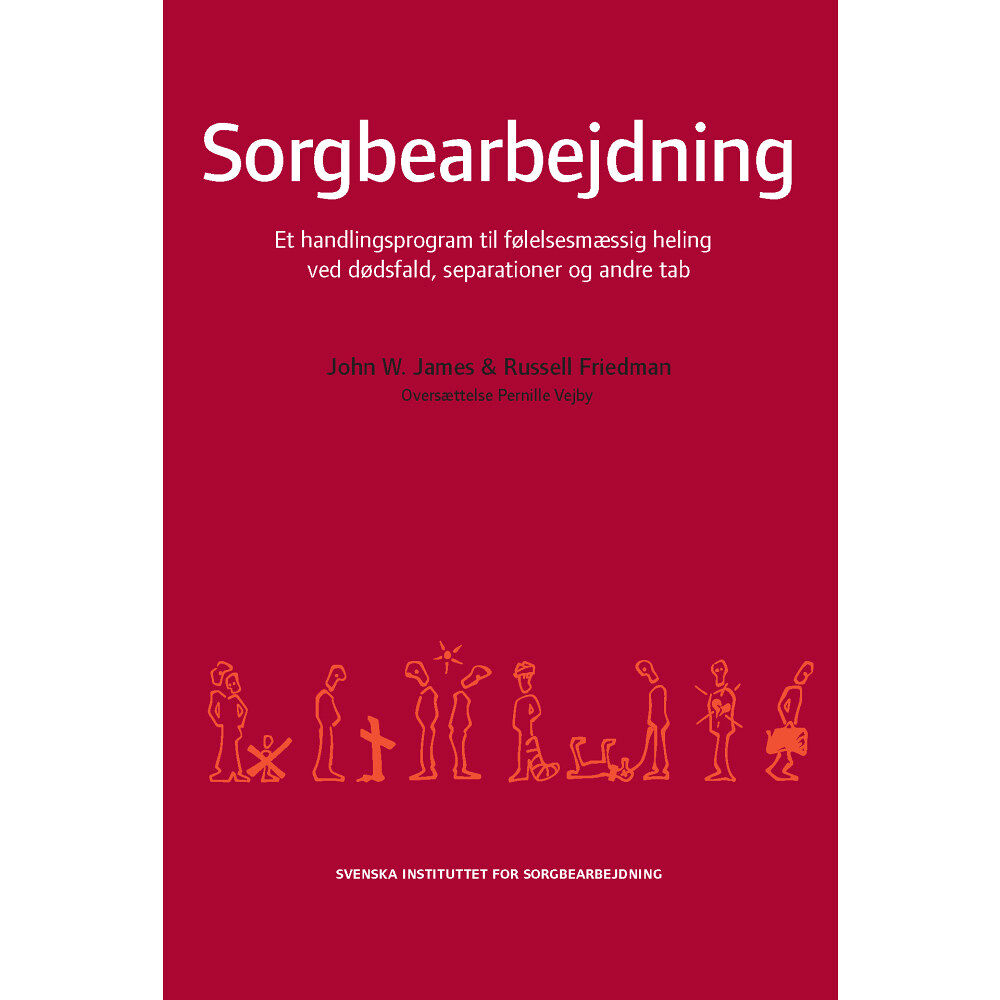 John W. James Sorgbearbejdning : et handlingsprogram til følelsesmaessig heling ved sorg efter dødsfald, separationer og andre tab (hä...