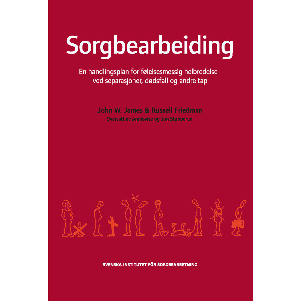 John W. James Sorgbearbeiding : et handlingsprogram for følelsesmessig helbredelse ved sorg etter separasjoner, dødsfall og andre tap....