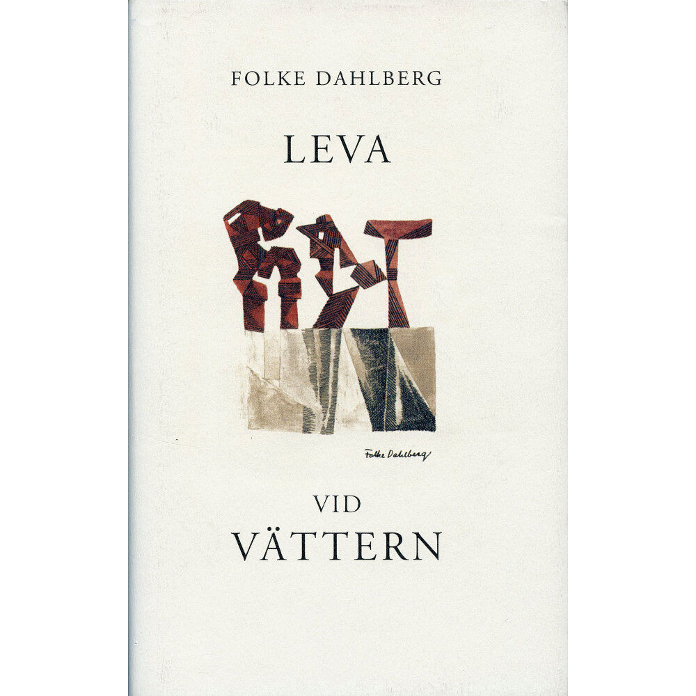 Folke Dahlberg Leva vid Vättern (inbunden)
