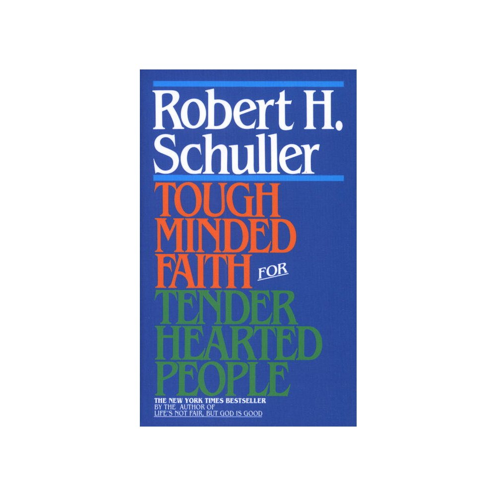 Robert Schuller Tough-Minded Faith for Tender-Hearted People (häftad, eng)