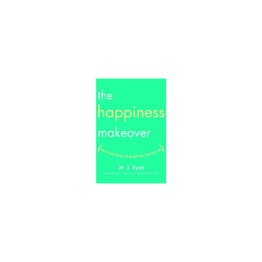 M.J. Ryan The Happiness Makeover (inbunden, eng)