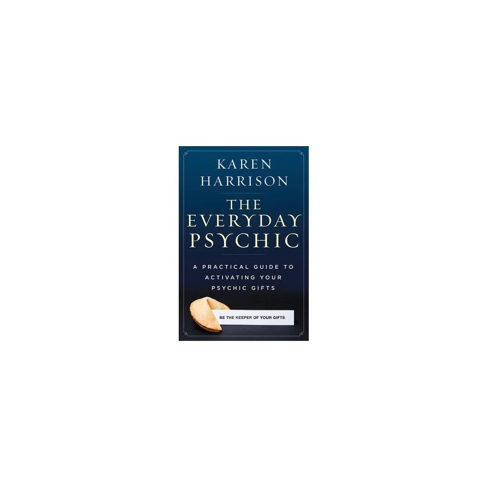 Karen Harrison The Everyday Psychic: A Practical Guide to Activating Your Psychic Gifts (häftad, eng)