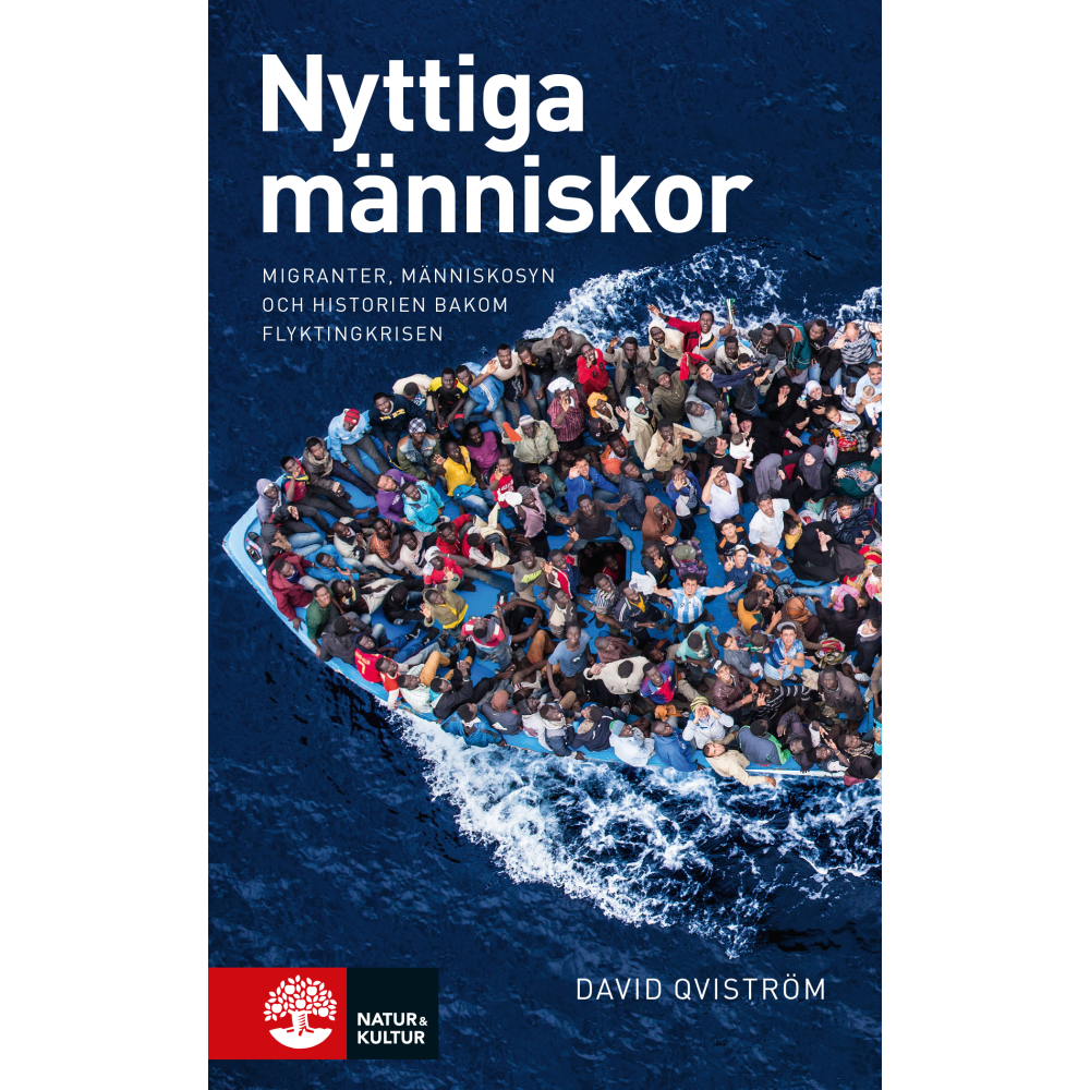 David Qviström Nyttiga människor : migranter, människosyn och historien bakom flyktingkris (pocket)