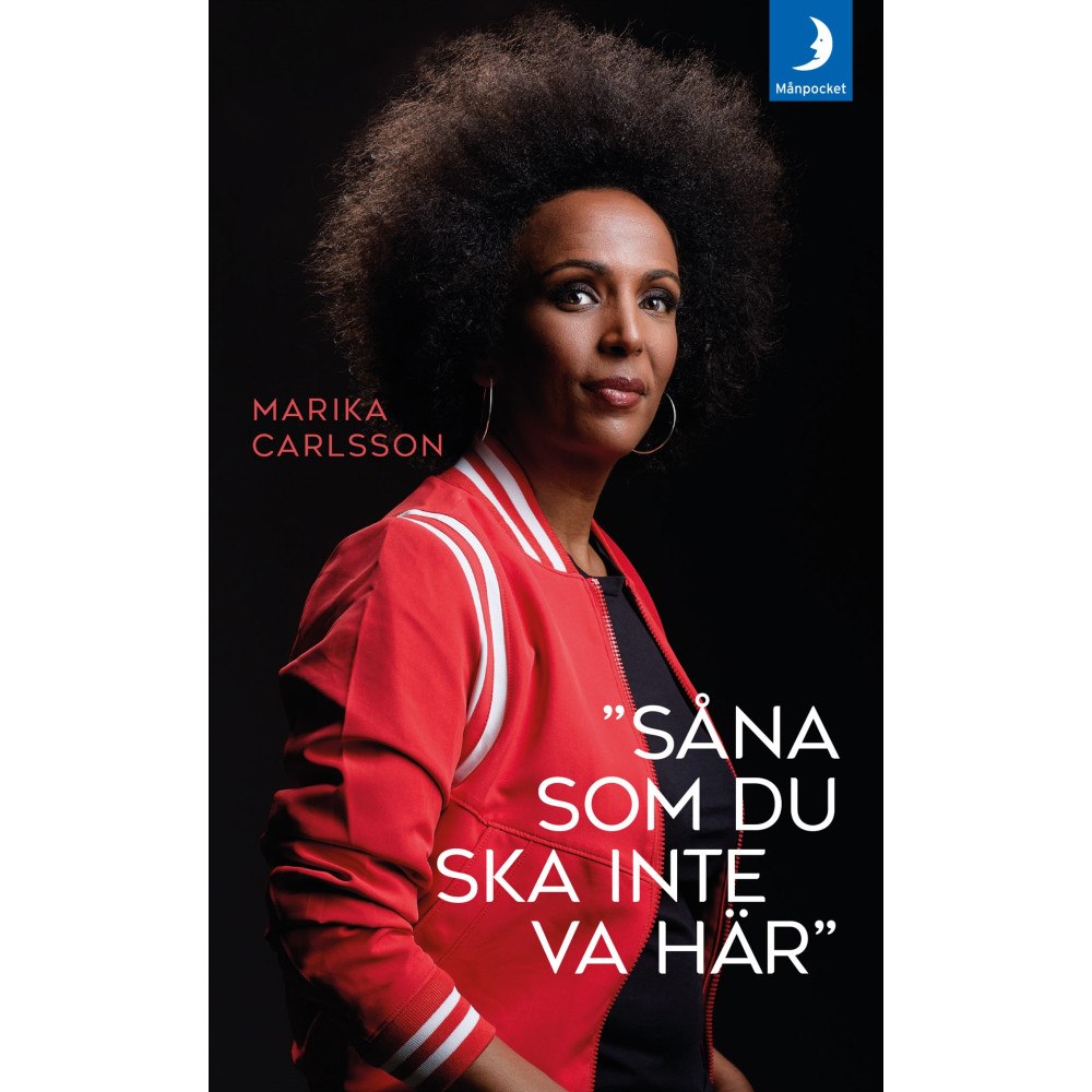 Marika Carlsson ”Såna som du ska inte va här” (pocket)