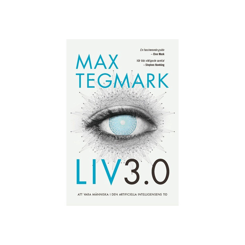 Max Tegmark Liv 3.0 : Att vara människa i den artificiella intelligensens tid (häftad)