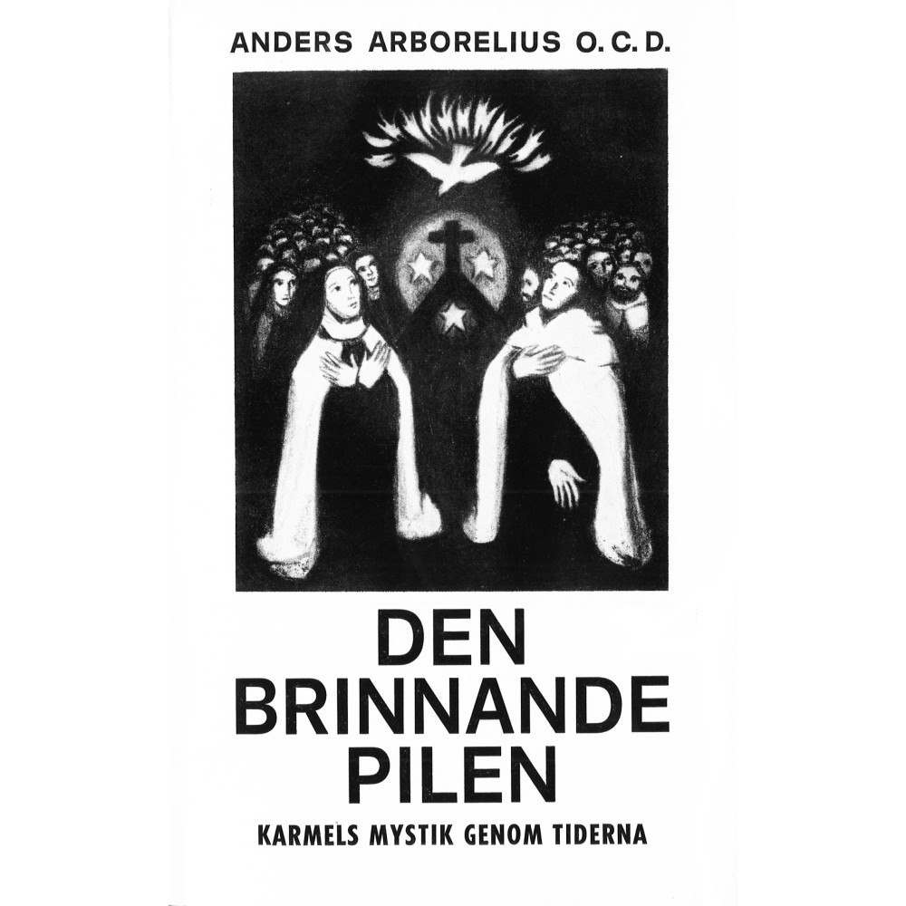 Anders Arborelius Den brinnande pilen : Karmels mystik genom tiderna (häftad)