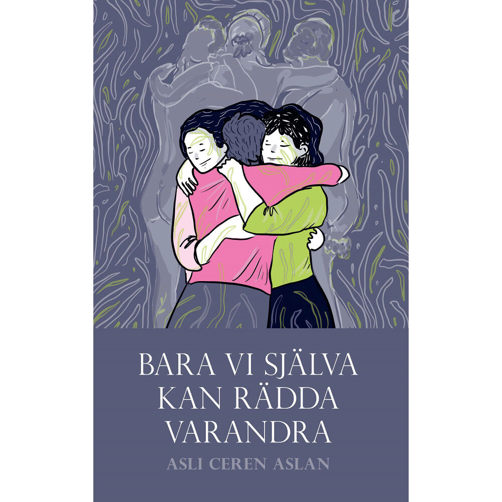 Asli Ceren Aslan Bara vi själva kan rädda varandra (häftad)