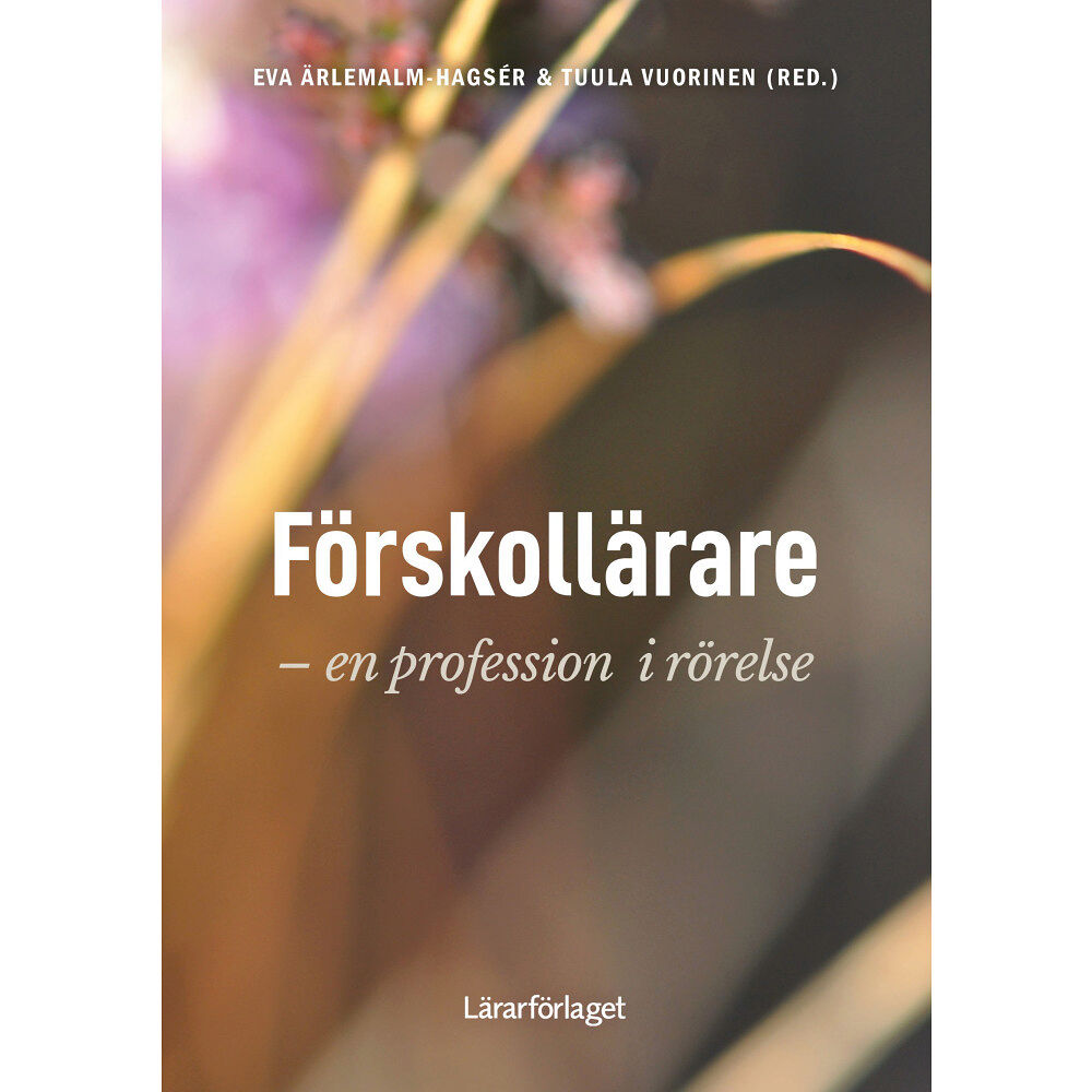 Lärarförlaget Förskollärare : en profession i rörelse (häftad)