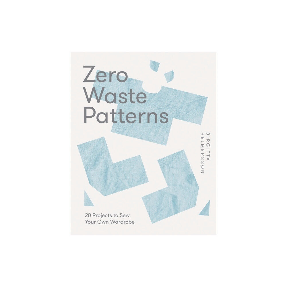 Birgitta Helmersson Zero Waste Patterns (häftad, eng)