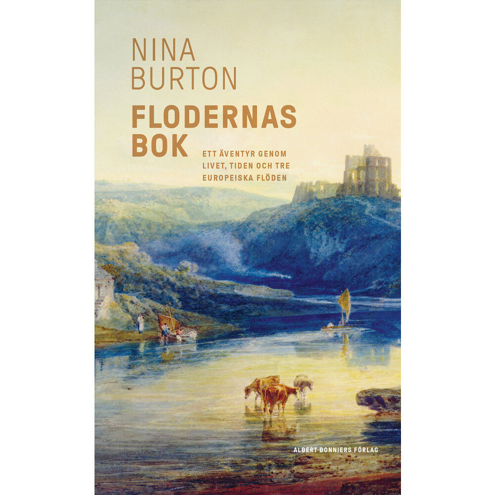 Nina Burton Flodernas bok : ett äventyr genom livet, tiden och tre europeiska flöden (bok, storpocket)