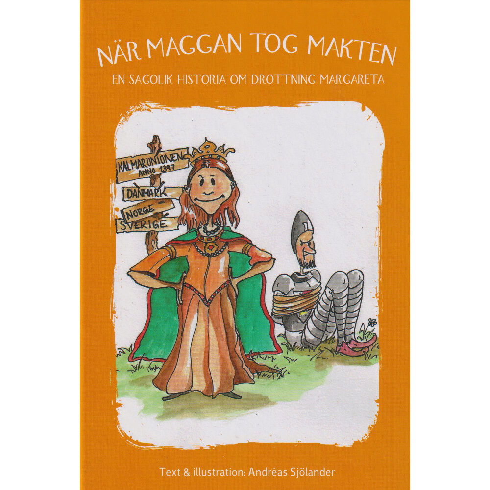 Andreas Sjölander När Maggan tog makten : en sagolik historia om drottning Margareta (inbunden)