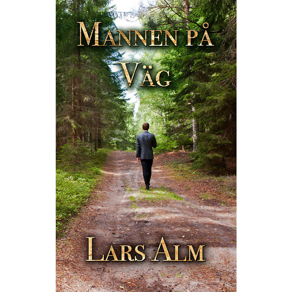 Lars Alm Mannen på väg (inbunden)