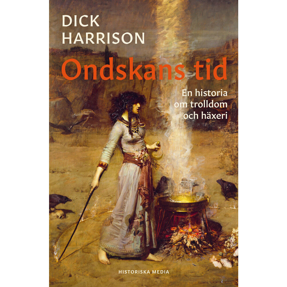 Dick Harrison Ondskans tid : en historia om trolldom och häxeri (inbunden)