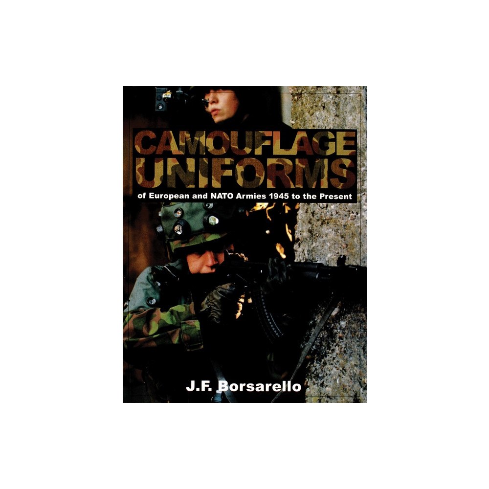 J. F. Borsarello Camouflage uniforms of european and nato armies - 1945 to the present (häftad, eng)