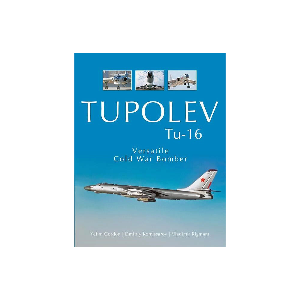 Vladimir Rigmant Tupolev tu-16 - versatile cold war bomber (inbunden, eng)