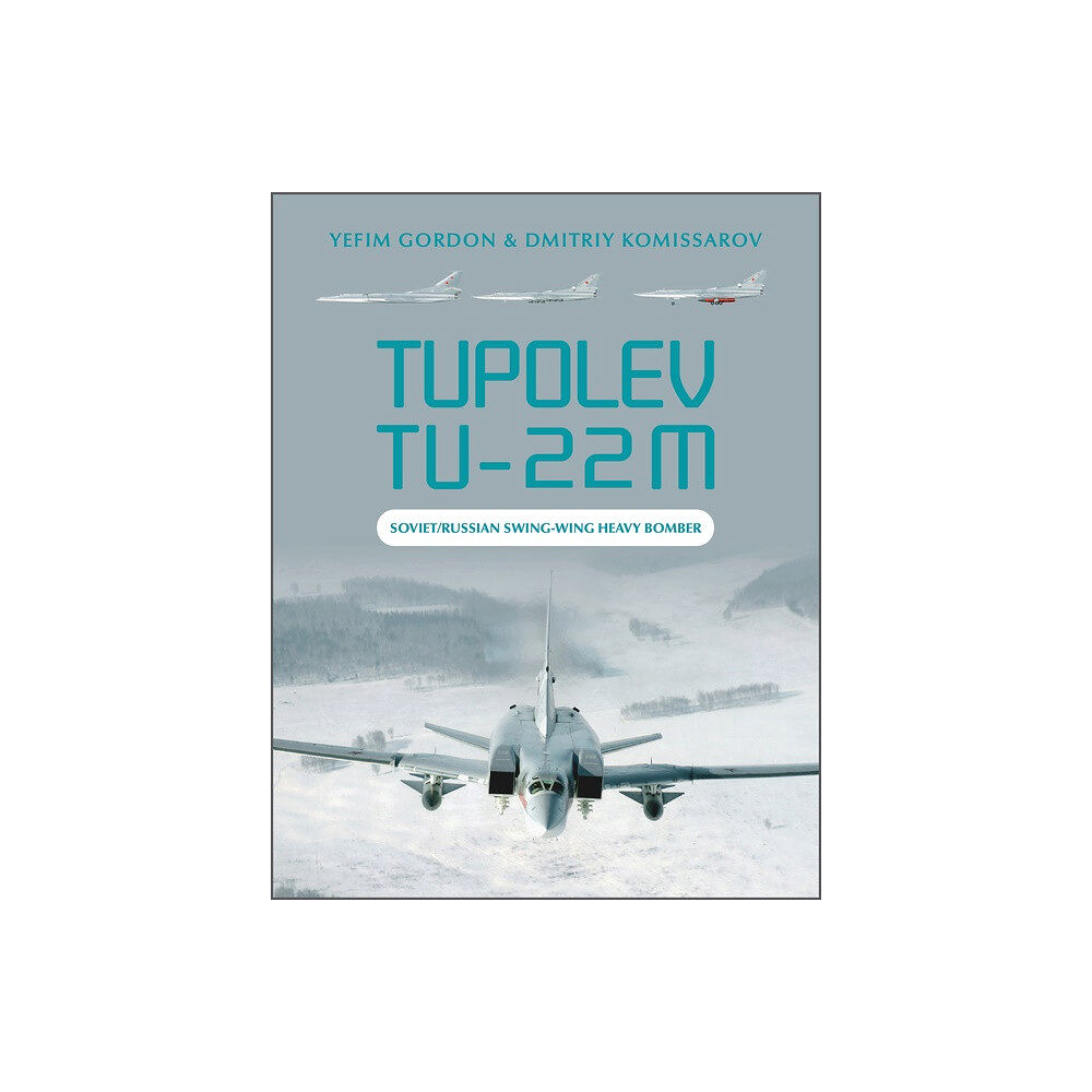 Schiffer Publishing Tupolev Tu-22m : Soviet/Russian Swing-Wing Heavy Bomber (inbunden, eng)