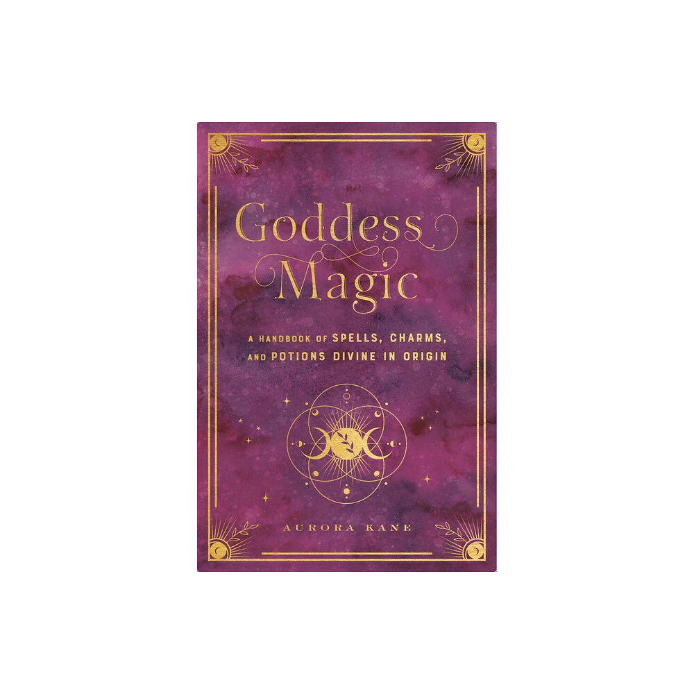 Aurora Kane Goddess Magic A Handbook of Spells, Charms (inbunden, eng)