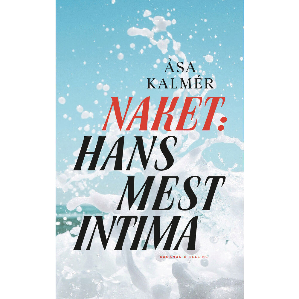 Åsa Kalmér Naket: Hans mest intima (bok, flexband)