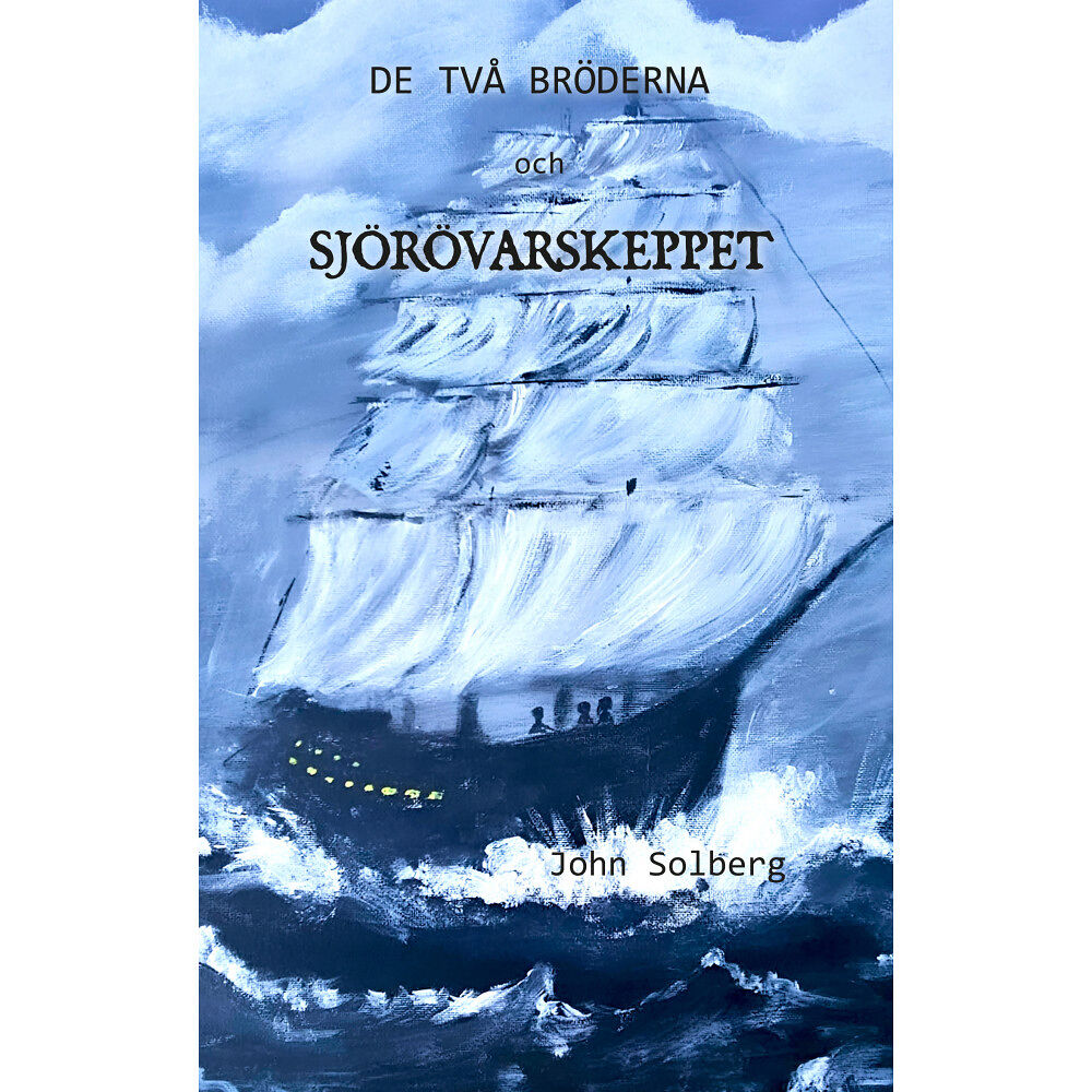 John Solberg De två bröderna och sjörövarskeppet (inbunden)