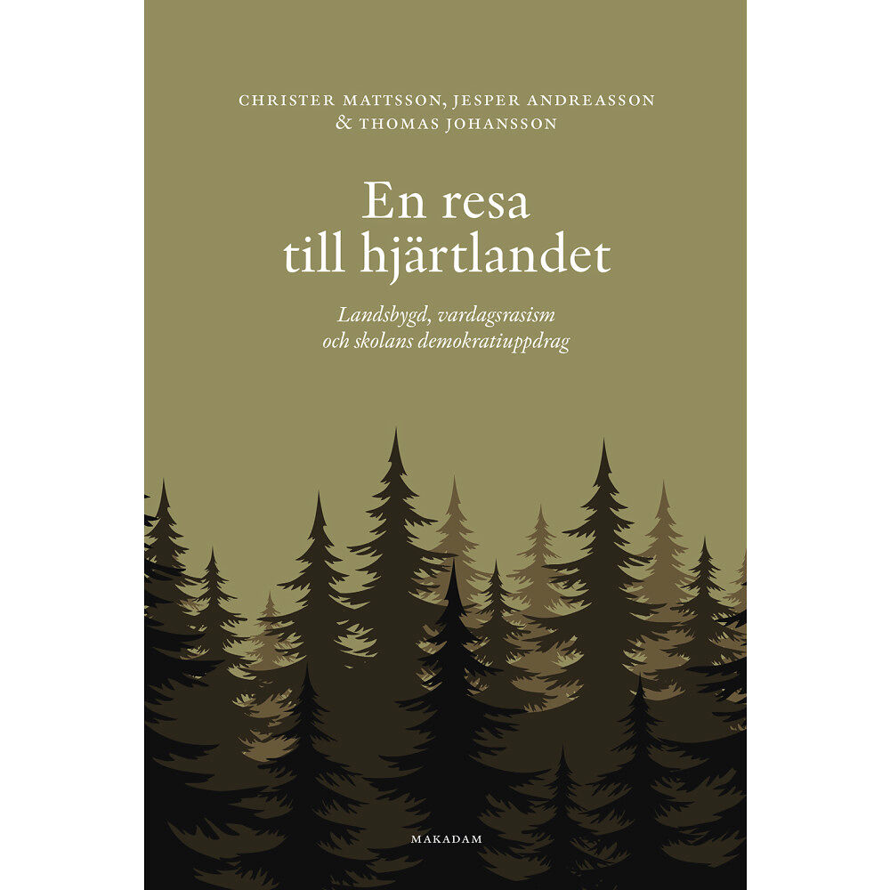 Christer Mattsson En resa till hjärtlandet : landsbygd, vardagsrasism och skolans demokratiuppdag (bok, danskt band)