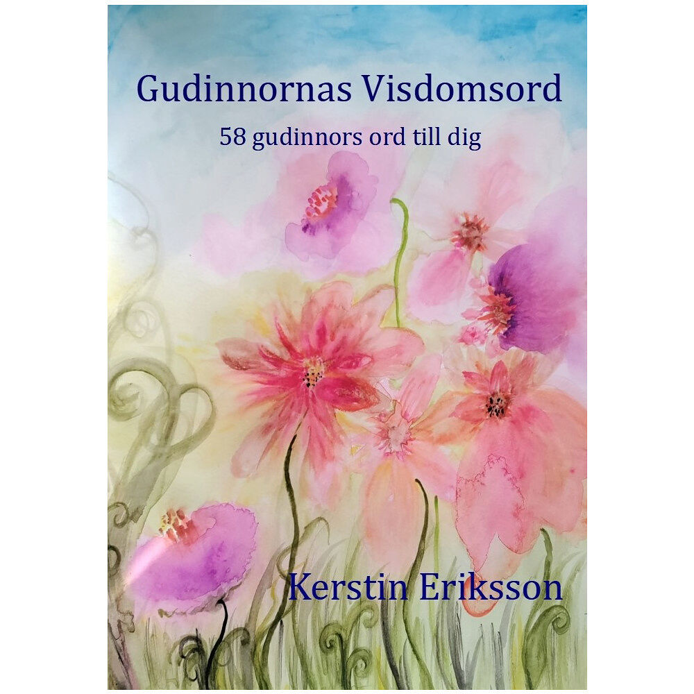 Kerstin Eriksson Gudinnornas visdomsord : 58 gudinnors ord till dig (häftad)