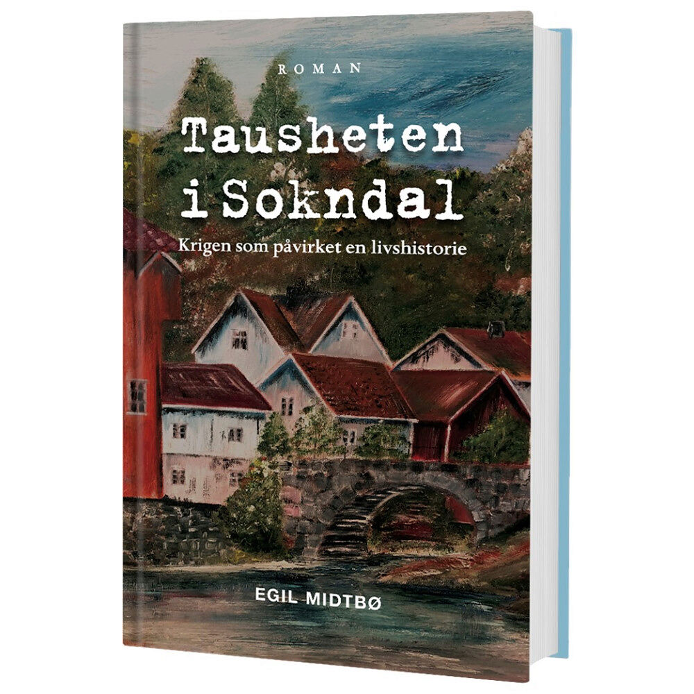 Egil Midtbö Tausheten i Sokndal : krigen som påvirket en livshistorie (inbunden, nor)