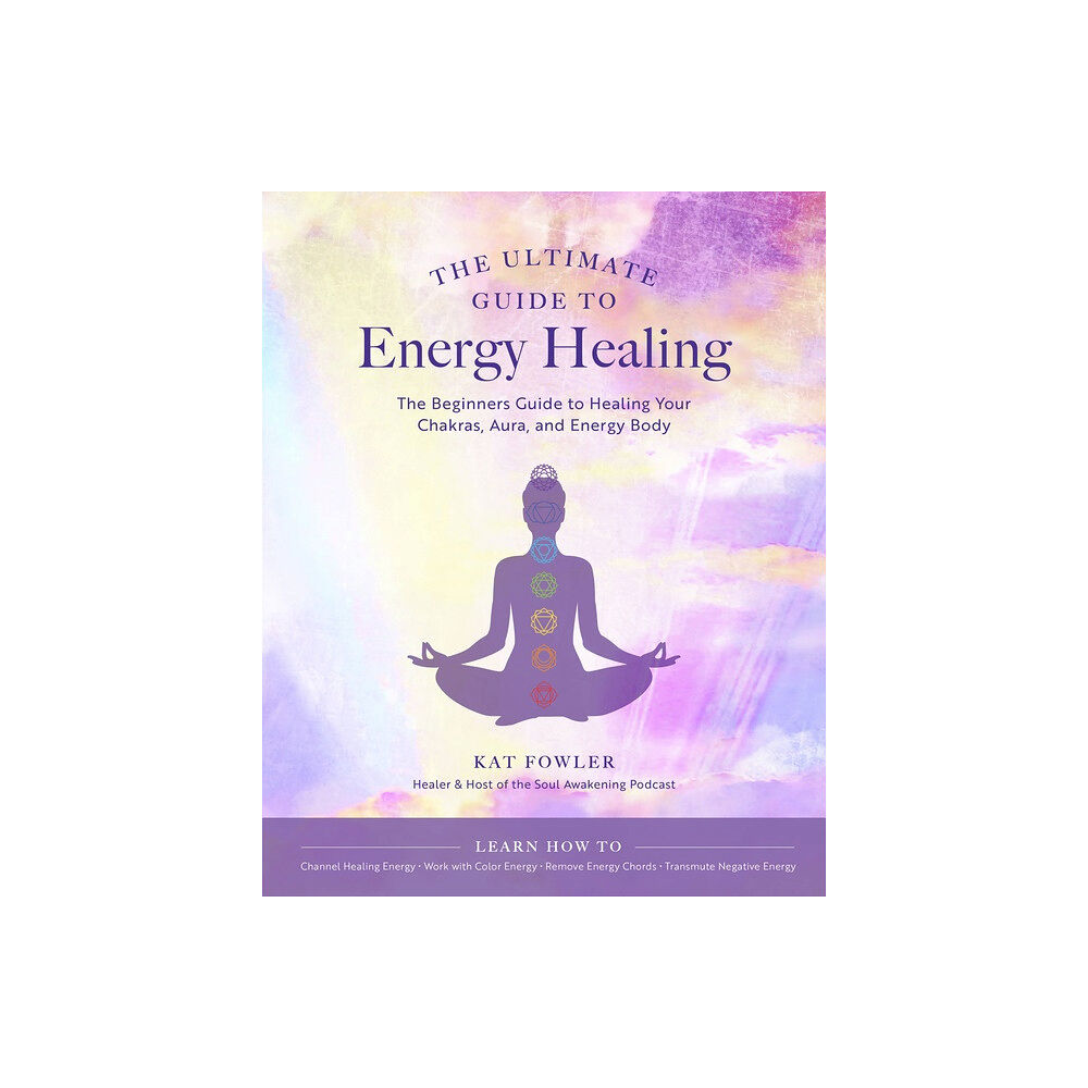 Kat Fowler The Ultimate Guide to Energy Healing, The (häftad, eng)