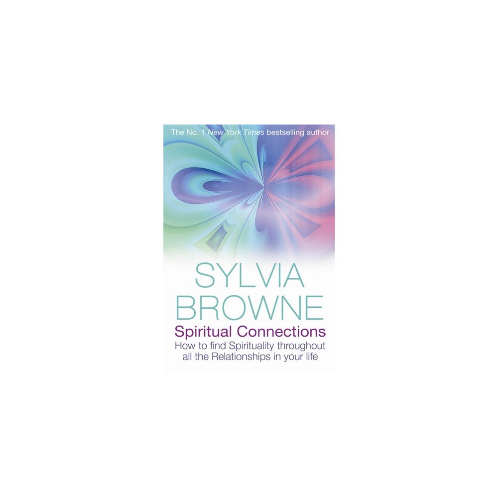 Browne Sylvia Spiritual Connections : How To Find Spirituality Throughout All The Relationships In Your Life (häftad, eng)