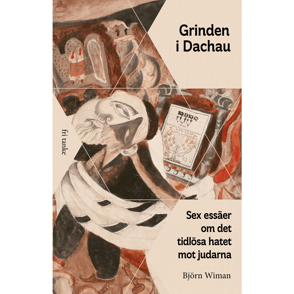 Björn Wiman Grinden i Dachau : sex essäer om det tidlösa hatet mot judarna (häftad)