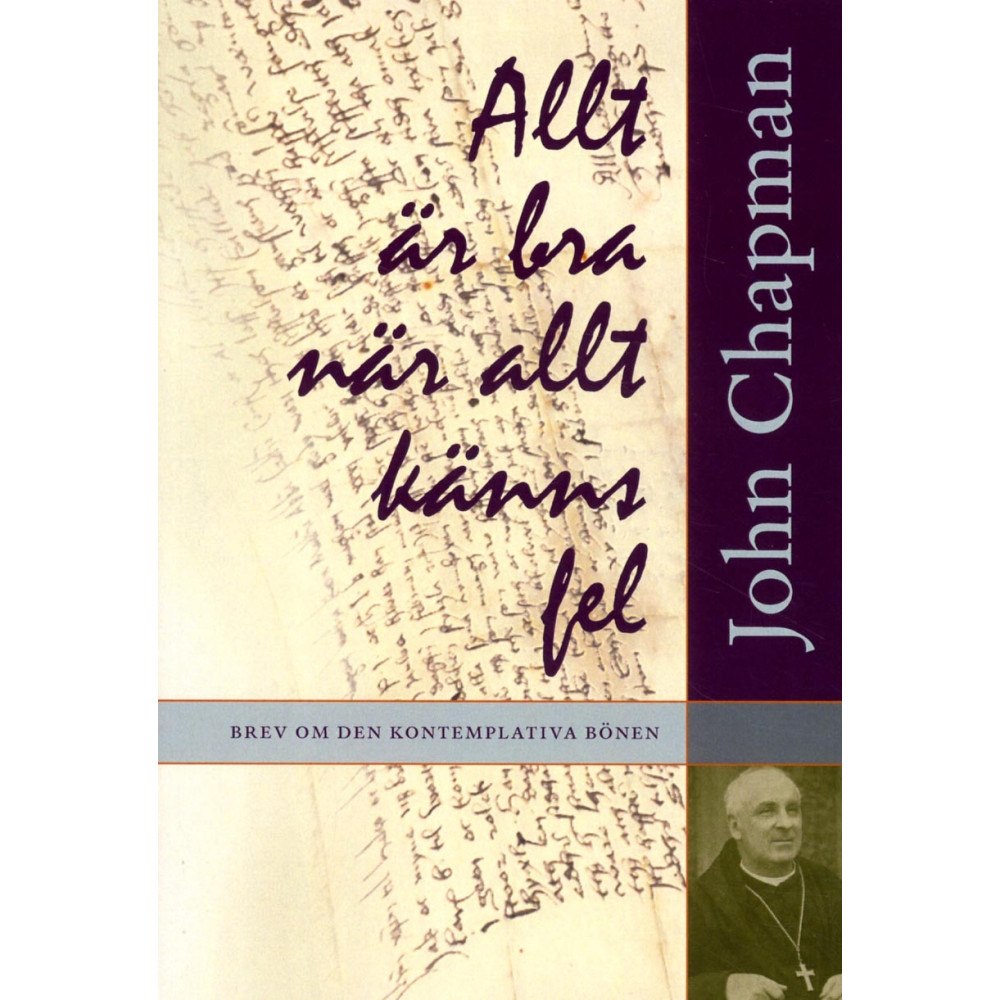 John Chapman Allt är bra när allt känns fel : brev om den kontemplativa bönen (bok, danskt band)