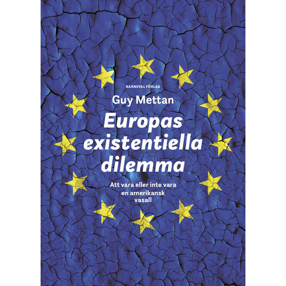 Guy Mettan Europas existentiella dilemma : att vara eller inte vara en amerikansk vasall (bok, danskt band)