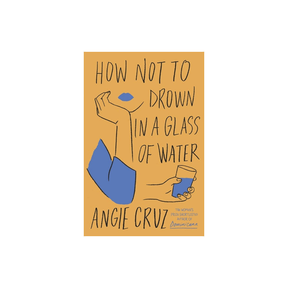 Angie Cruz How Not to Drown in a Glass of Water (pocket, eng)